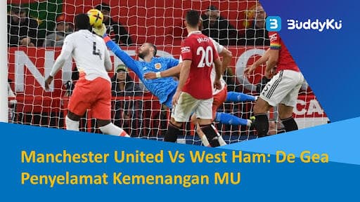 Manchester United Vs West Ham: De Gea Penyelamat Kemenangan MU