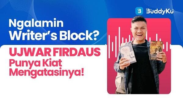 Begini Nih Cara Mengatasi Writer’s Block Ala Content Creator Ujwar Firdaus