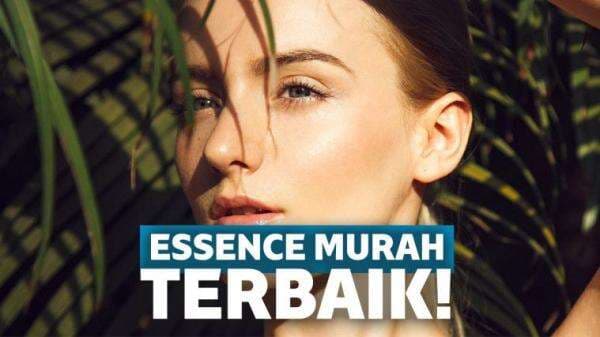 5 Essence Di Bawah Rp 250 Ribu untuk Menutrisi Kulit Wajah | Keepo.me