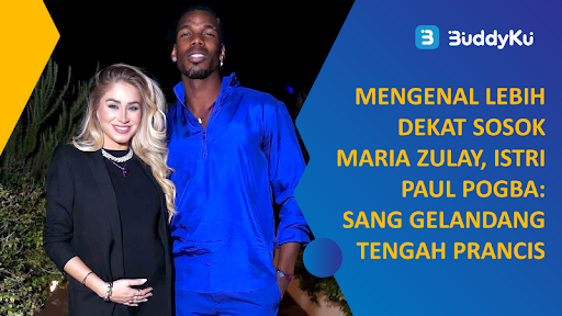 Mengenal Lebih Dekat Sosok Maria Zulay, Istri Paul Pogba sang Gelandang Timnas Prancis