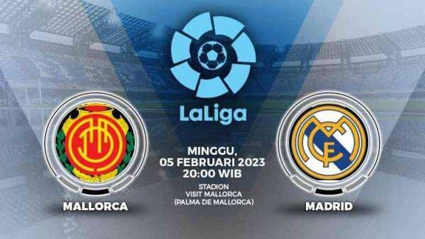 Link Live Streaming Liga Spanyol: Mallorca vs Madrid