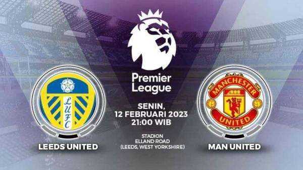 Link Live Streaming Liga Inggris: Leeds United vs Man United