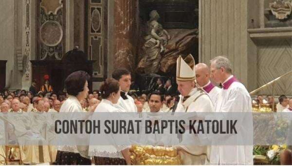 Contoh Surat Baptis Katolik Beserta Penjelasannya