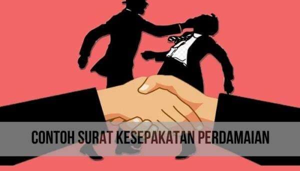 Contoh Surat Kesepakatan Perdamaian Beserta Penjelasannya