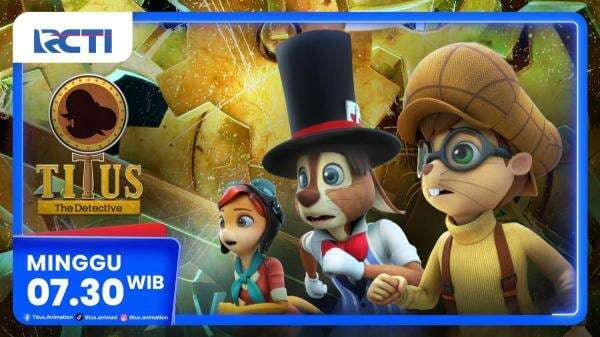 Titus The Detective Episode The First Case, Minggu Pagi di RCTI Titus The Detective Episode The First Case, Minggu Pagi di RCTI