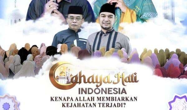 Jangan Lewatkan Cahaya Hati Indonesia: Kenapa Allah Membiarkan Kejahatan Terjadi, Pukul 12.00 WIB di iNews