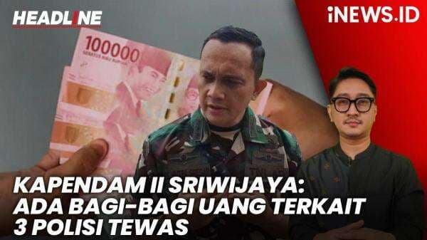Headline iNEWS.ID: Kapendam II Sriwijaya Sebut Ada Bagi-Bagi Uang terkait 3 Polisi Tewas saat Gerebek Judi Sabung Ayam