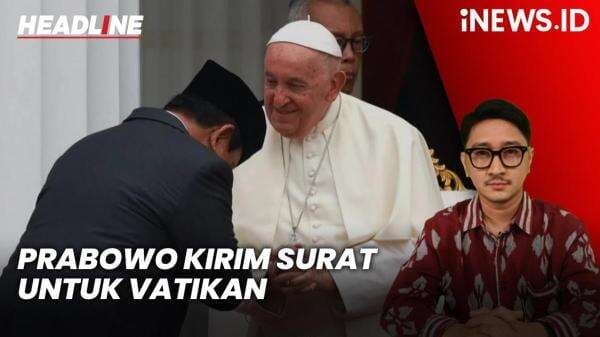 Headline iNEWS.ID: Prabowo Kirim Surat untuk Vatikan, Sampaikan Duka Cita yang Mendalam