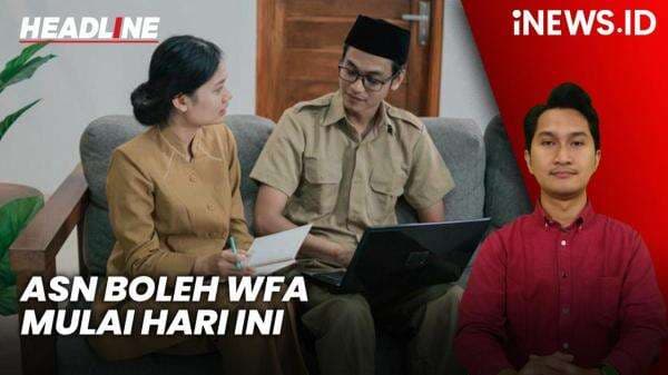Headline iNEWS.ID: Mulai Hari Ini ASN Boleh WFA! Berikut Ketentuannya