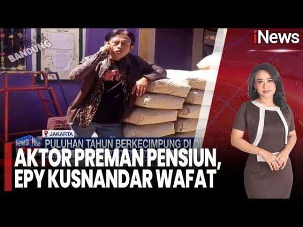 Aktor Preman Pensiun, Epy Kusnandar Tutup Usia 