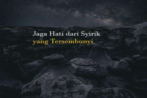 Awas Syirik Tersembunyi dalam Pergaulan, Apa Itu?