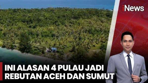 Alasan 4 Pulau Jadi Rebuatan Aceh dan Sumatera Utara, Ada Minyak dan Gas Bumi? Alasan 4 Pulau Jadi Rebuatan Aceh dan Sumatera Utara, Ada Minyak dan Gas Bumi?
