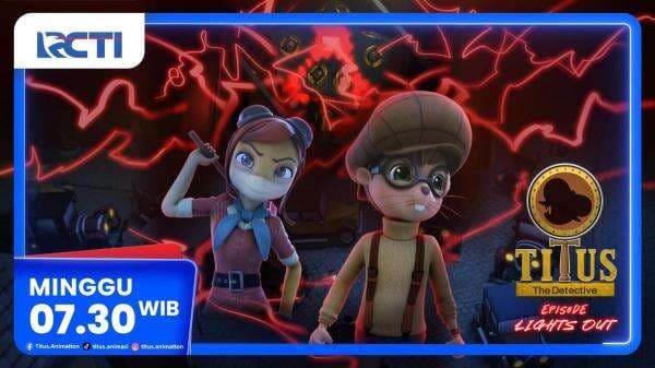 Titus The Detective Episode Baru Light Out, Minggu 14 Desember 2025, Pukul 07.30 Pagi di RCTI