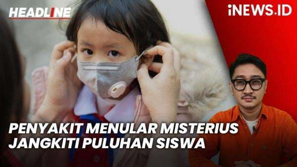 Headline iNEWS.ID: Malaysia Heboh! Penyakit Menular Misterius Jangkiti Puluhan Siswa dan Guru Sekolah