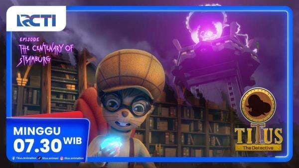 Titus The Detective Episode Baru: The Centenary of Steamburg Tayang Minggu 28 Desember 2025 di RCTI