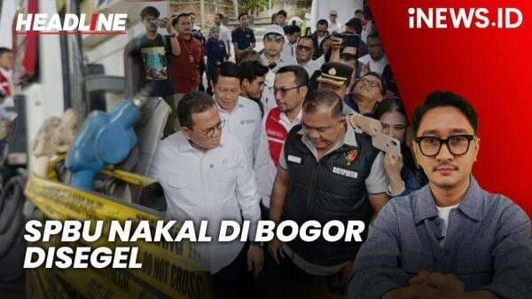 Headline iNEWS.ID: Kemendag dan Bareskrim Segel SPBU Nakal di Bogor, Rugikan Konsumen hingga Rp3,4 Miliar