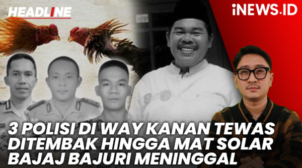 HEADLINE iNEWS.ID: 3 Polisi di Way Kanan Tewas Ditembak hingga Mat Solar Meninggal Dunia