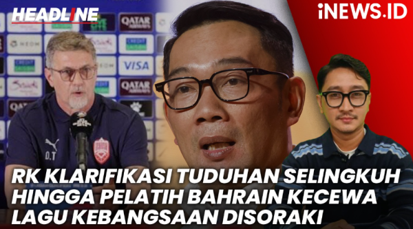 HEADLINE iNEWS.ID - Ridwan Kamil Klarifikasi Tuduhan Berselingkuh hingga Pelatih Timnas Bahrain Kecewa
