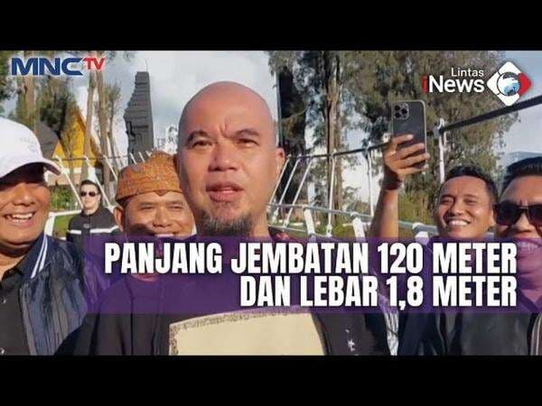 Ahmad Dhani Jajal Jembatan Kaca Terpanjang di Indonesia