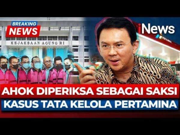 Akankah Kejagung Periksa Ahok terkait Kasus Korupsi Minyak Pertamina?