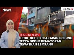 Detik-Detik Kebakaran Gedung Terra Drone Kemayoran Tewaskan 22 Orang