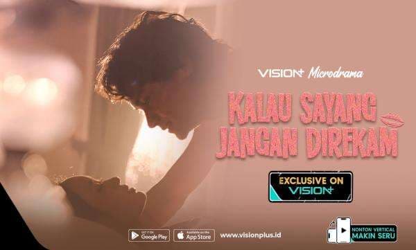 Microdrama VISION+ Kalau Sayang Jangan Direkam: Kisah Hubungan Toxic yang Manipulatif