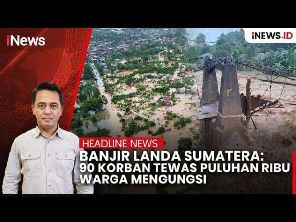 Banjir dan Longsor Landa Wilayah Sumatera, Telan 90 Korban 