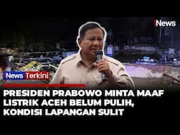 Momen Presiden Prabowo Minta Maaf soal Listrik Aceh Belum Pulih Total: Kondisi di Lapangan Sulit