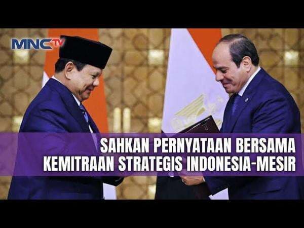 Presiden Prabowo dan Abdel Fattah El-Sisi Tandatangani Pernyataan Bersamaa