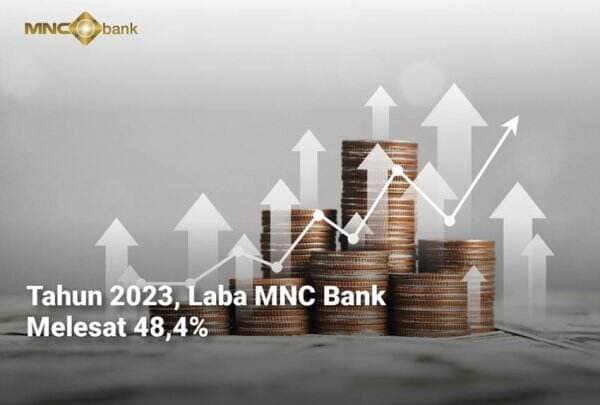 Laba MNC Bank Melesat 48,4 Sepanjang Tahun 2023