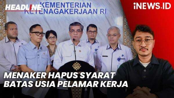 Headline iNEWS.ID: Menaker Hapus Syarat Batasan Usia pada Rekrutmen Pekerja
