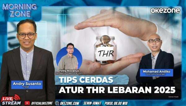 Saksikan Morning Zone Tips Cerdas Atur THR Lebaran 2025, Rabu 19 Maret 2025 di Portal dan Youtube Official Okezone Pukul 08.00 Wib