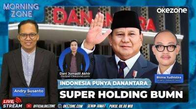 Saksikan Morning Zone Indonesia Punya Danantara Superholding BUMN, Selasa 25 Februari 2025 di Portal dan Youtube Official Okezone Pukul 08.00 Wib