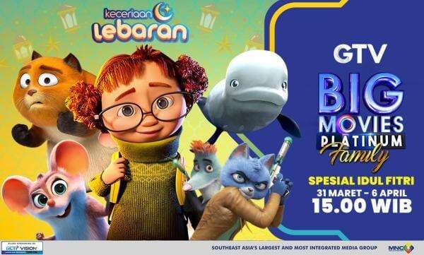 Lebaran Makin Seru dengan Animasi Keren di Big Movies Platinum Family GTV