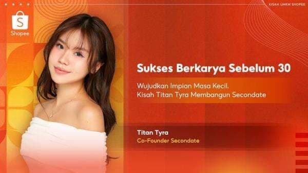 Sukses Berkarya Sebelum 30, Ini Kisah Titan Tyra Wujudkan Secondate