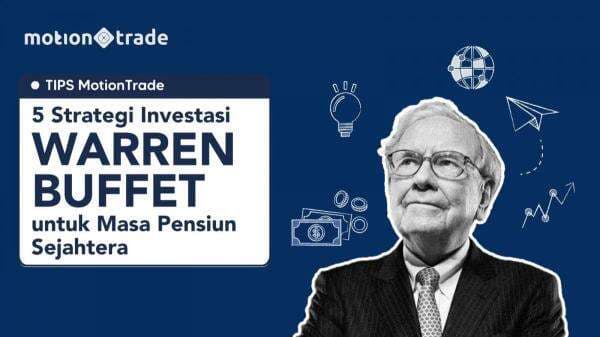 Tips MotionTrade: 5 Strategi Investasi Warren Buffett untuk Masa Pensiun