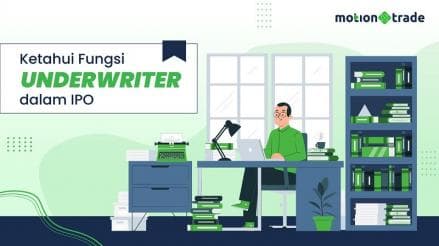 Simak Tips MotionTrade: Mengetahui Dua Fungsi Underwriter dalam IPO Simak Tips MotionTrade: Mengetahui Dua Fungsi Underwriter dalam IPO