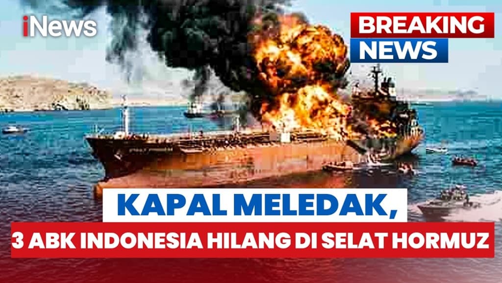 3 ABK WNI Hilang usai Kapal Berbendera UEA Meledak di Selat Hormuz 3 ABK WNI Hilang usai Kapal Berbendera UEA Meledak di Selat Hormuz