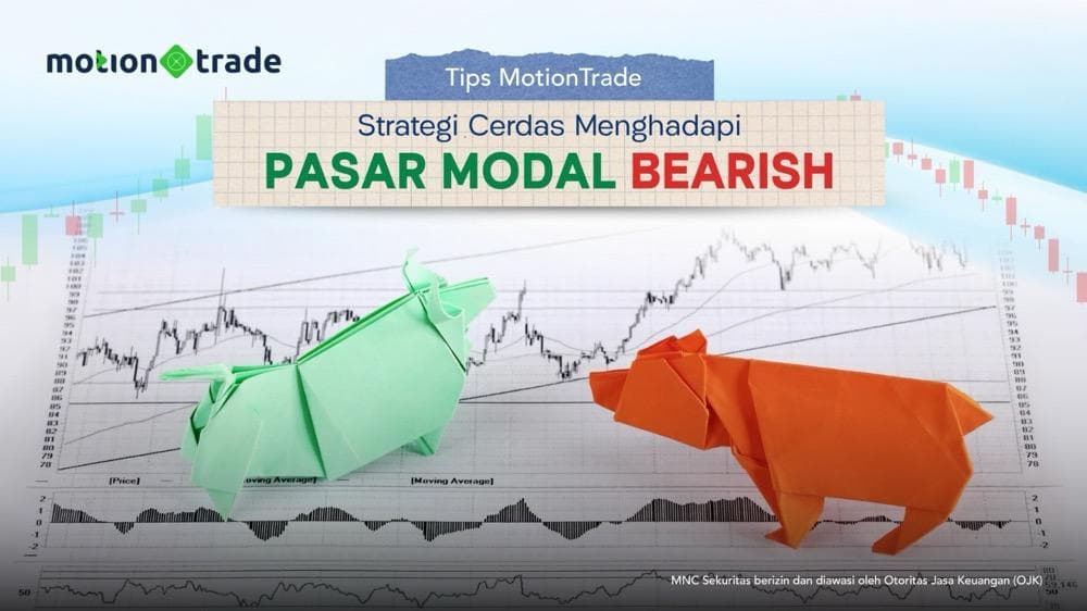 Tips Cerdas Menghadapi Pasar Modal Bearish, Ini Strategi ala MotionTrade Tips Cerdas Menghadapi Pasar Modal Bearish, Ini Strategi ala MotionTrade