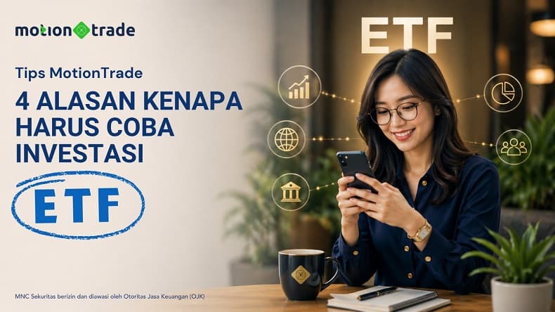 Tips MotionTrade: Ini 4 Alasan Kenapa Harus Coba Investasi Exchange Traded Funds Tips MotionTrade: Ini 4 Alasan Kenapa Harus Coba Investasi Exchange Traded Funds