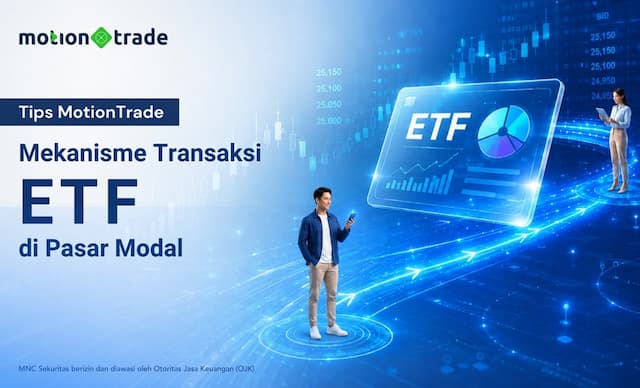 Tips MotionTrade: Begini Mekanisme Transaksi ETF di Pasar Modal Tips MotionTrade: Begini Mekanisme Transaksi ETF di Pasar Modal