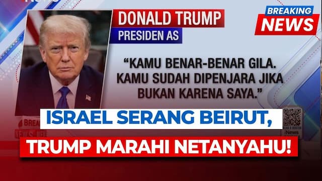 Trump Marahi Netanyahu! Serangan Israel di Lebanon Ancam Diplomasi AS-Iran Trump Marahi Netanyahu! Serangan Israel di Lebanon Ancam Diplomasi AS-Iran