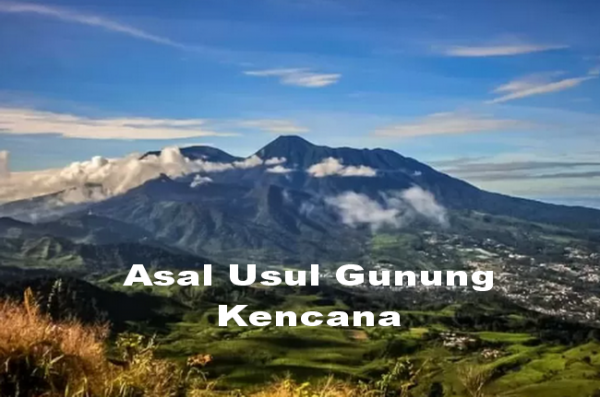 Cerita Rakyat, Asal Muasal Gunung Kencana, Gunung Kecil yang Penuh Tantangan Cerita Rakyat, Asal Muasal Gunung Kencana, Gunung Kecil yang Penuh Tantangan