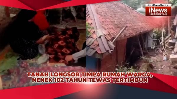 VIDEO: Tanah Longsor Timpa Rumah Warga di Kabupaten Tasikmalaya, Seorang Nenek Tewas Tertimbun VIDEO: Tanah Longsor Timpa Rumah Warga di Kabupaten Tasikmalaya, Seorang Nenek Tewas Tertimbun