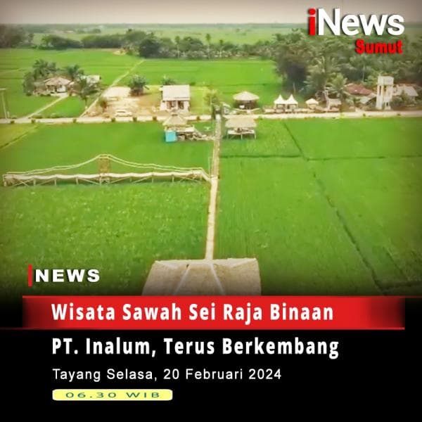 Wisata Sawah Sei Raja Binaan PT Inalum, Terus Berkembang Wisata Sawah Sei Raja Binaan PT Inalum, Terus Berkembang