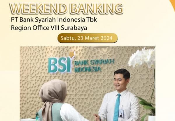 Bank Syariah Indonesia Region VIII Surabaya Buka Layanan Weekend Banking pada Bulan Maret 2024