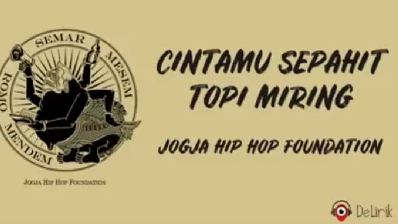 Lirik Lagu Cintamu Sepahit Topi Miring - Jogja Hip Hop Foundation yang Viral di TikTok, Lengkap dengan Terjemahannya Lirik Lagu Cintamu Sepahit Topi Miring - Jogja Hip Hop Foundation yang Viral di TikTok, Lengkap dengan Terjemahannya
