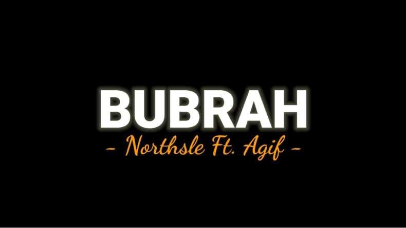 Lirik Lagu Bubrah - Northsle ft Agif, Viral di Aplikasi TikTok Lirik Lagu Bubrah - Northsle ft Agif, Viral di Aplikasi TikTok