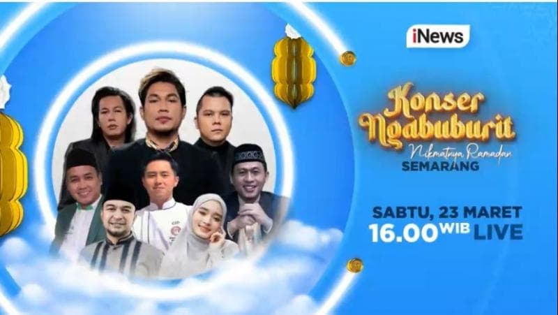 Hadir di Kota Semarang, Jangan Lewatkan Konser dan Tabligh Akbar Nikmatnya Ramadan, Sabtu 23 Maret 2024, Live di iNews