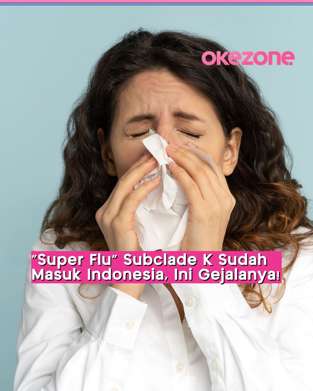 Kemenkes Pastikan Kasus 'Super Flu' Subclade K di RI Terkendali Kemenkes Pastikan Kasus 'Super Flu' Subclade K di RI Terkendali